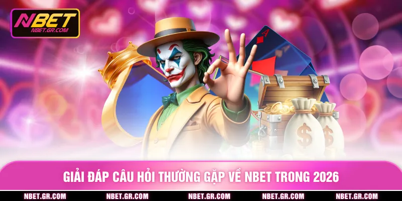Giải đáp câu hỏi thường gặp về Nbet trong 2026