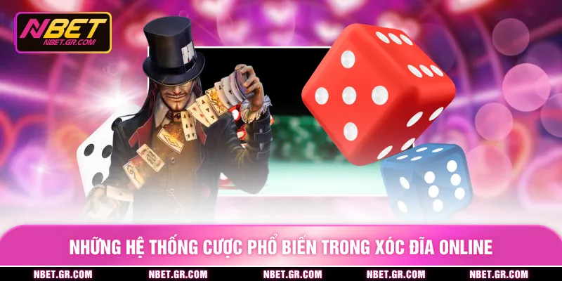 Xóc Đĩa Online - Bí Quyết Cược Chẵn Lẻ Chuẩn Nhất NBET Những hệ thống cược phổ biến trong xóc đĩa online