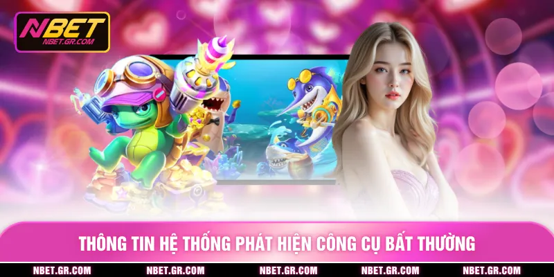 Thông tin hệ thống phát hiện công cụ bất thường