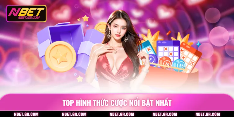 Top hình thức cược nổi bật nhất